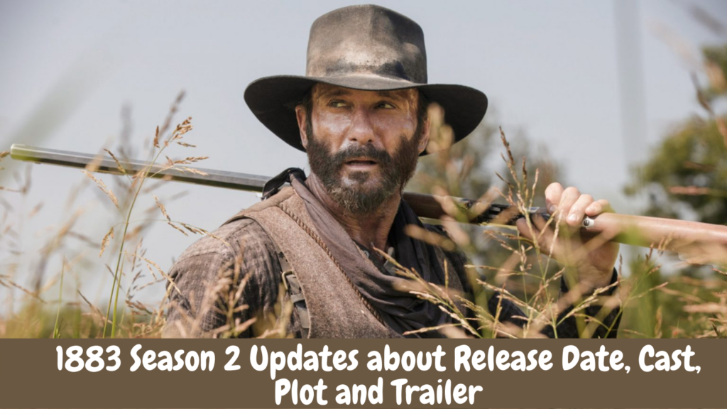 1883 Season 2 Updates about Release Date, Cast, Plot and Trailer