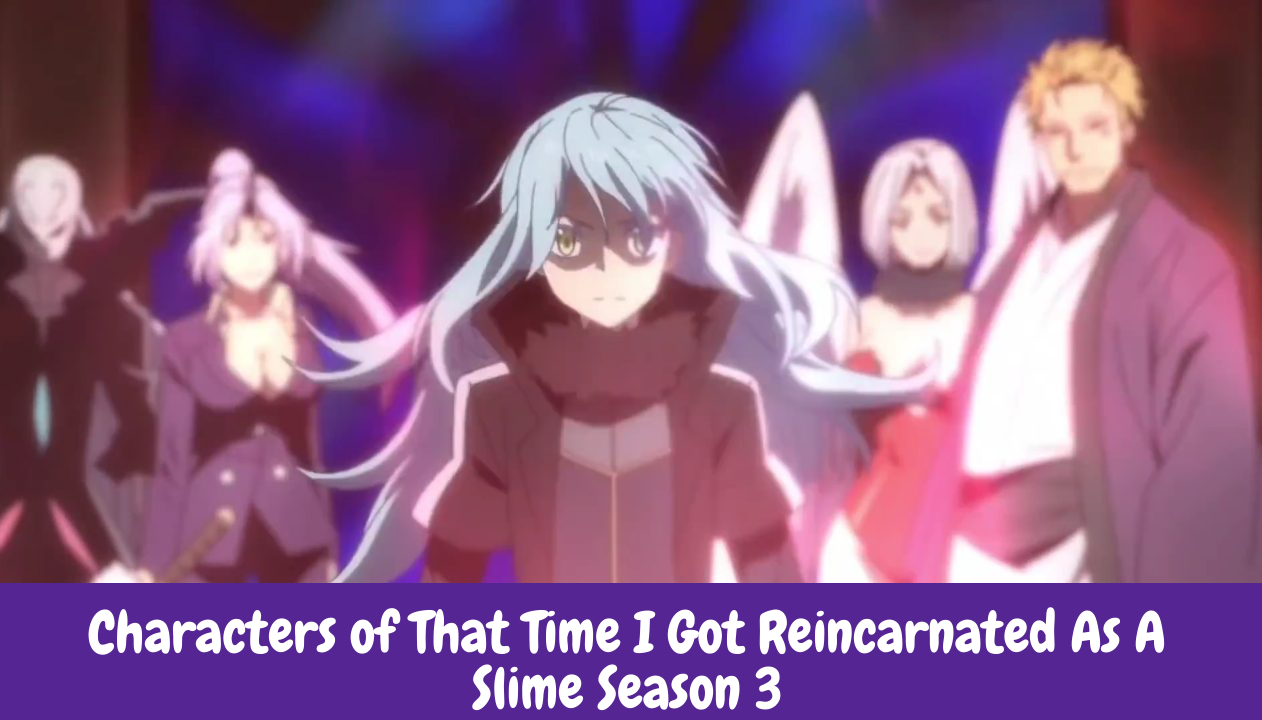 Characters of That Time I Got Reincarnated As A Slime Season 3