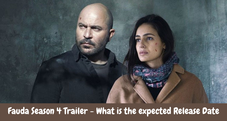 Fauda Season 4 Trailer - What is the expected Release Date