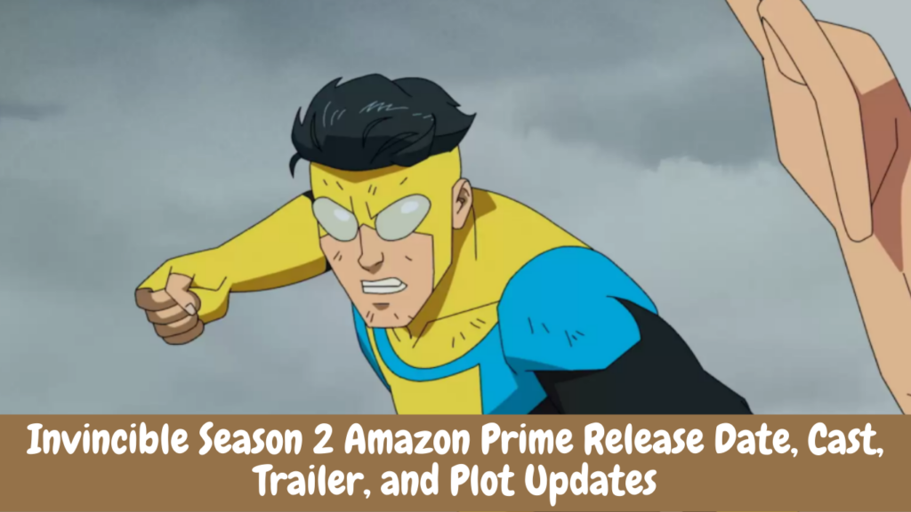 Invincible Season 2 Amazon Prime Release Date, Cast, Trailer, and Plot Updates