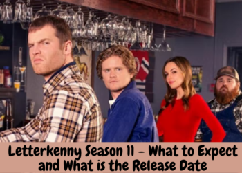 Letterkenny Season 11 - What to Expect and What is the Release Date