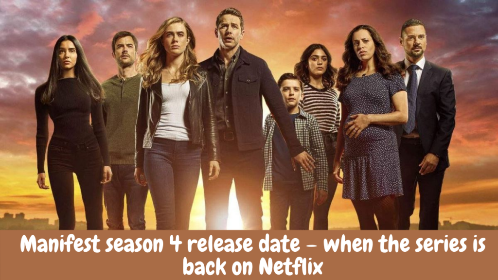 Manifest season 4 release date – when the series is back on Netflix