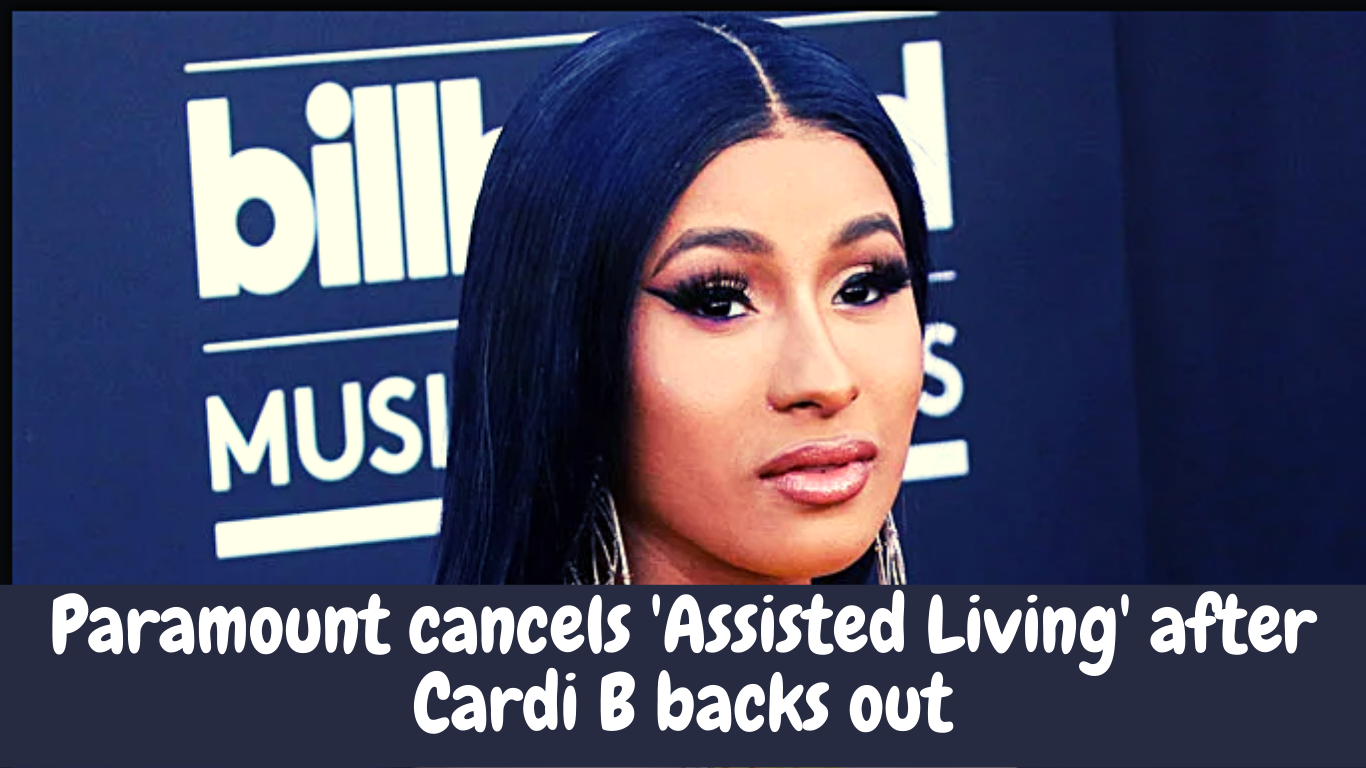 Paramount cancels 'Assisted Living' after Cardi B backs out