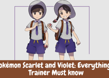 Pokémon Scarlet and Violet: Everything A Trainer Must know