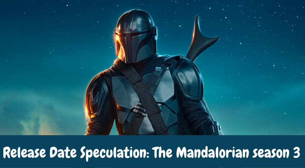 Release Date Speculation: The Mandalorian season 3 