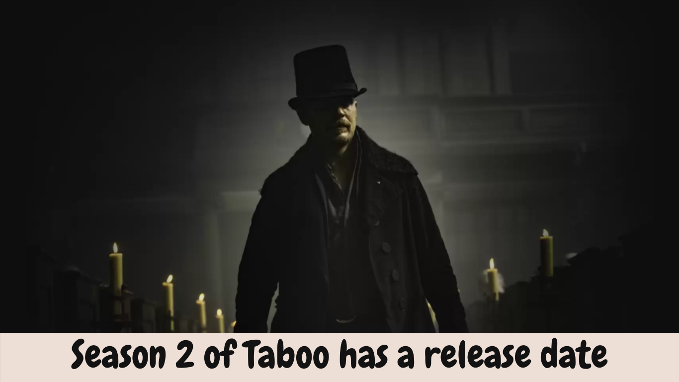 Season 2 of Taboo has a release date