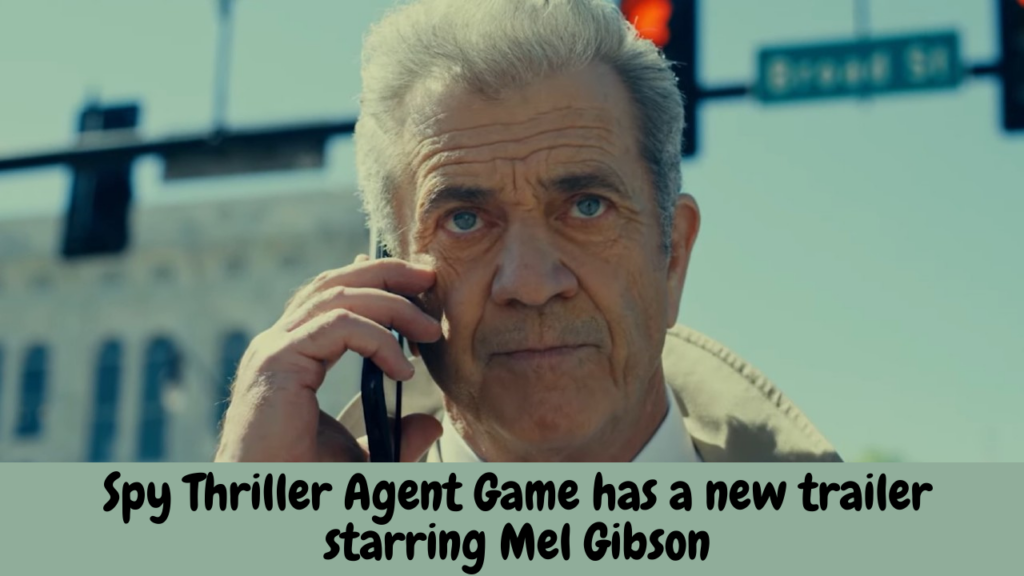 Spy Thriller Agent Game has a new trailer starring Mel Gibson