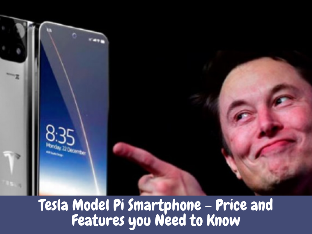 Tesla Model Pi Smartphone - Price and Features you Need to Know