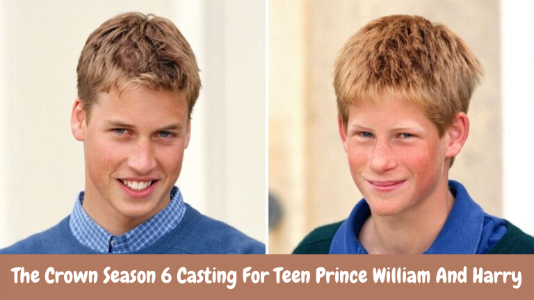 The Crown Season 6 Casting For Teen Prince William And Harry
