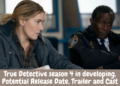 True Detective season 4 in developing, Potential Release Date, Trailer and Cast