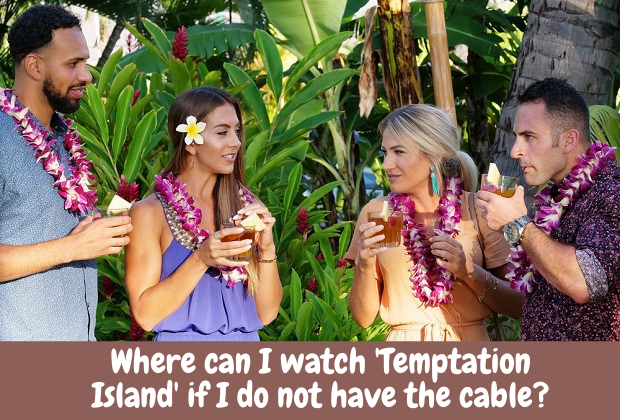 Where can I watch 'Temptation Island' if I do not have the cable?