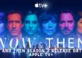 Now and Then season 2 Release Date on Apple TV+