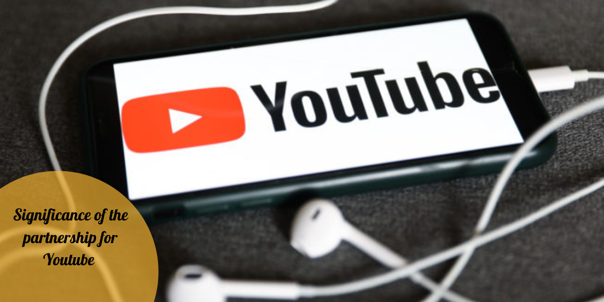 Significance of the partnership for Youtube 