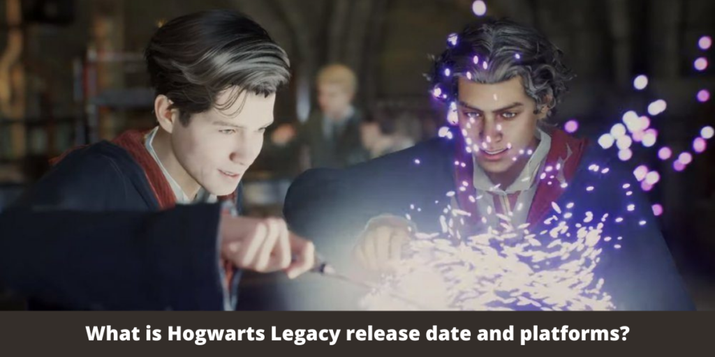What is Hogwarts Legacy release date and platforms?
