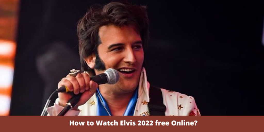 How to Watch Elvis 2022 free Online?