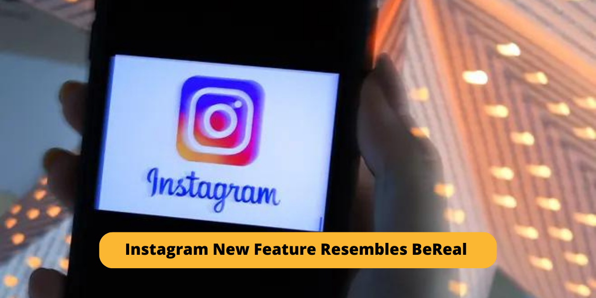 Instagram New Feature Resembles BeReal 