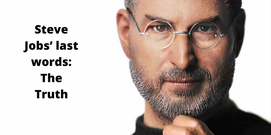 What Were Steve Jobs Last Words Honest News Reporter