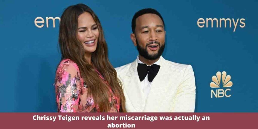 Chrissy Teigen reveals her miscarriage was actually an abortion