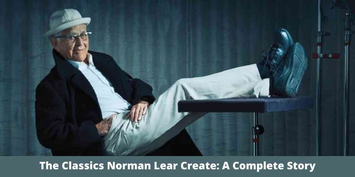 The Classics Norman Lear Create: A Complete Story