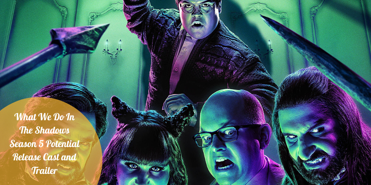 What We Do In The Shadows Season 5 Potential Release Cast and Trailer ...