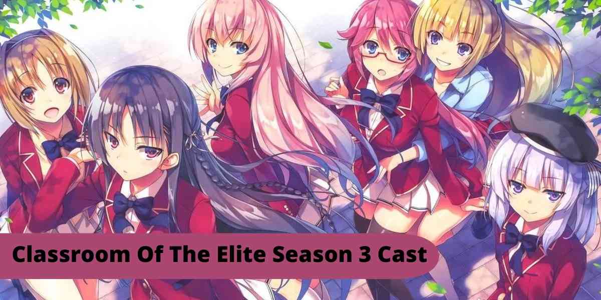 Classroom Of The Elite Season 3 Cast