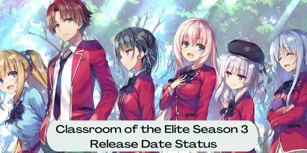 Classroom of the Elite Season 3 Release Date Status