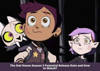The Owl House Season 3 Potential Release Date and How to Watch?