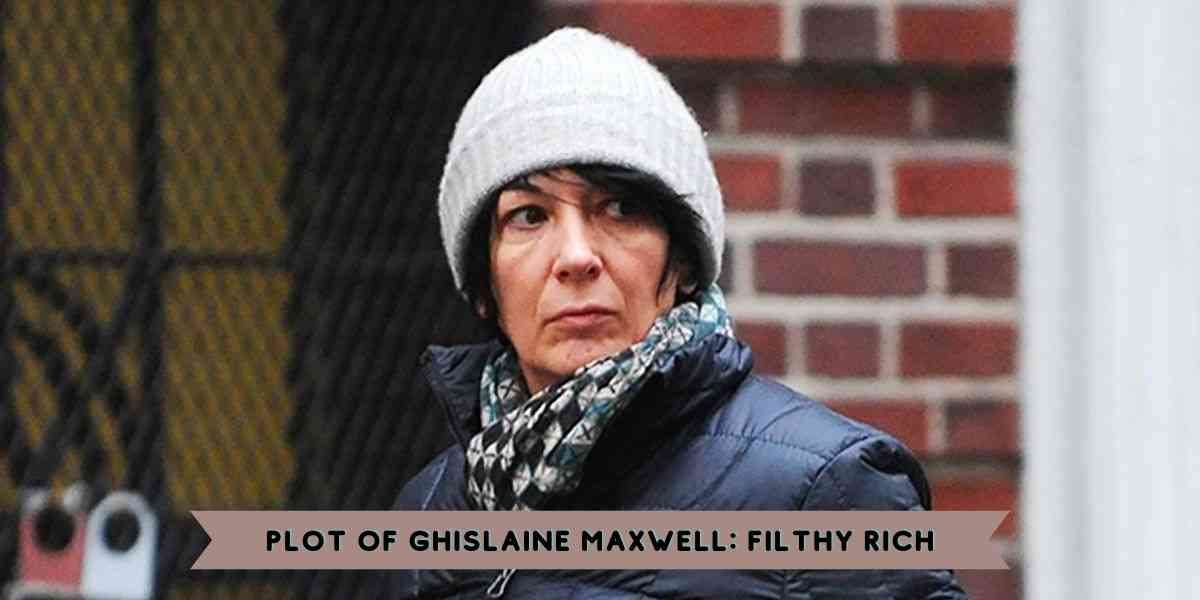 Plot of Ghislaine Maxwell: Filthy Rich