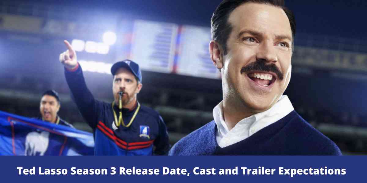 Ted Lasso Season 3 Release Date Cast And Trailer Expectations Honest News Reporter 