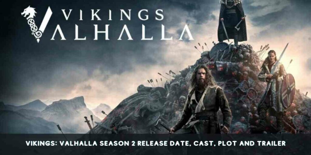 Vikings: Valhalla Season 2 Release Date, Cast, Plot and Trailer
