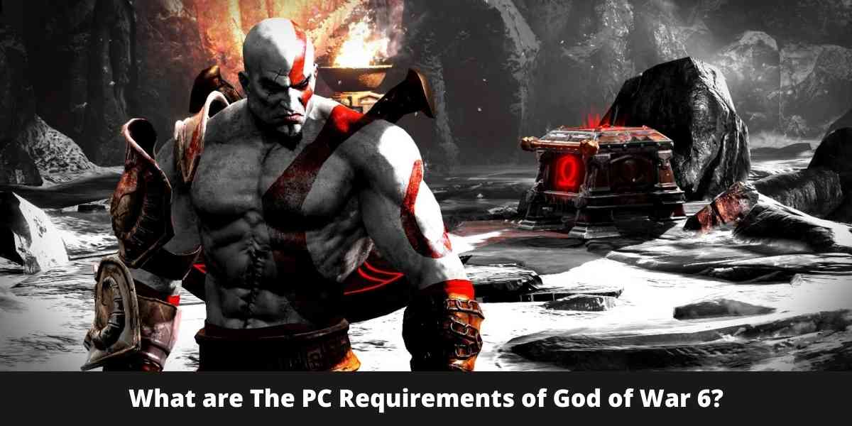 What are The PC Requirements of God of War 6?