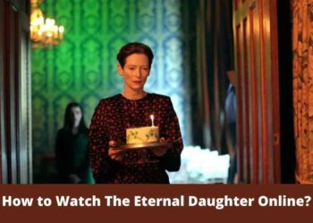 How to Watch The Eternal Daughter Online?
