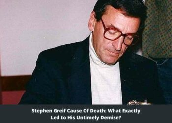 Stephen Greif Cause Of Death What Exactly Led to His Untimely Demise