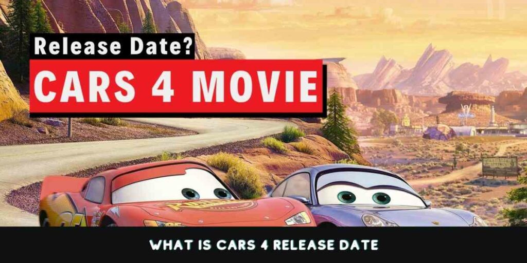 What Is Cars 4 Release Date? Honest News Reporter